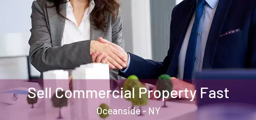 Sell Commercial Property Fast Oceanside - NY