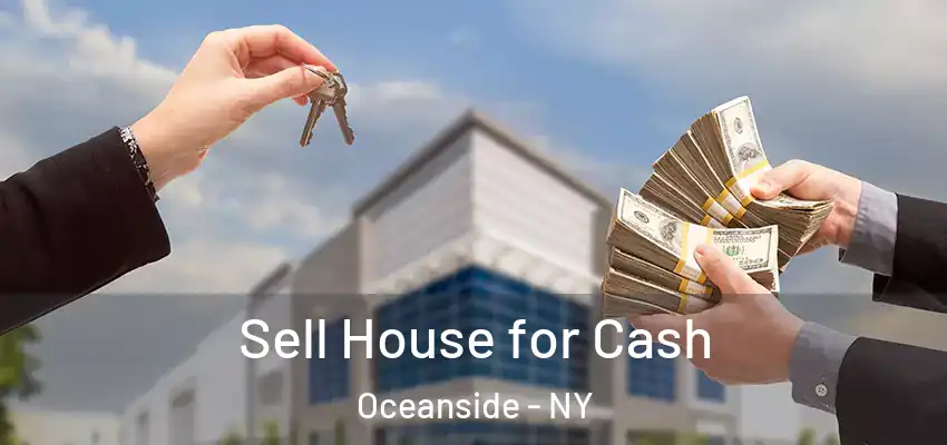 Sell House for Cash Oceanside - NY
