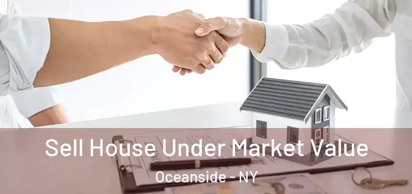  Sell House Under Market Value Oceanside - NY