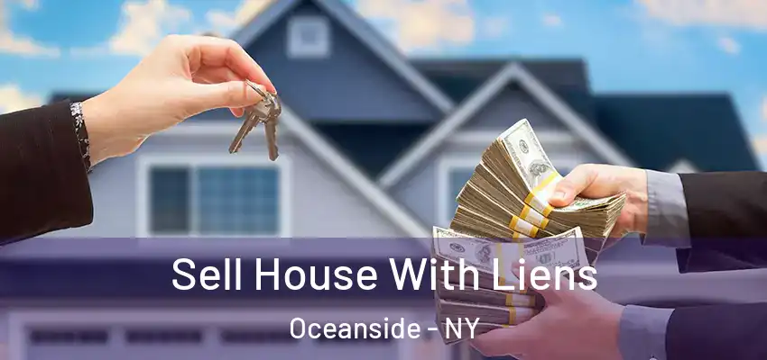 Sell House With Liens Oceanside - NY