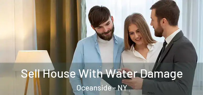 Sell House With Water Damage Oceanside - NY