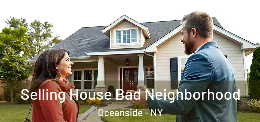  Selling House Bad Neighborhood Oceanside - NY